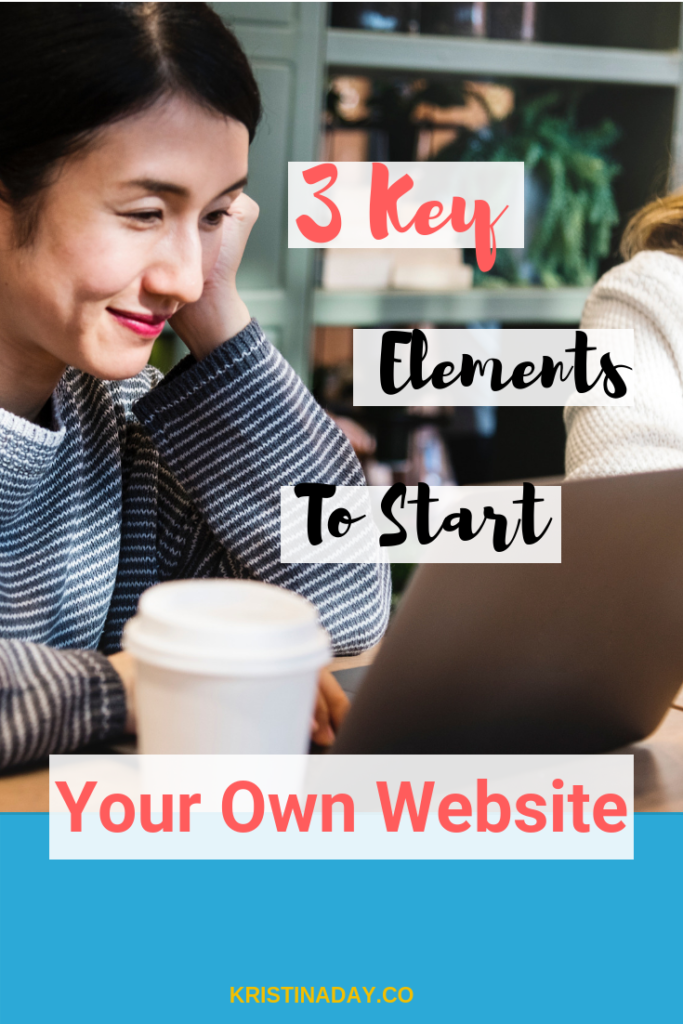 3 Key Elements To Start Your Own Website