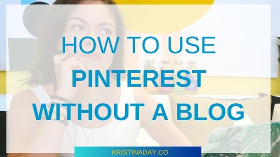 How To Use Pinterest For Business Without A Blog