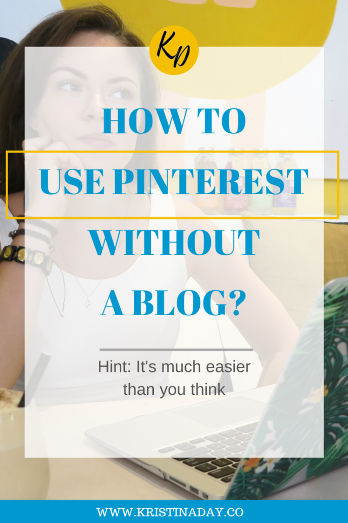 How To Use Pinterest For Business Without A Blog