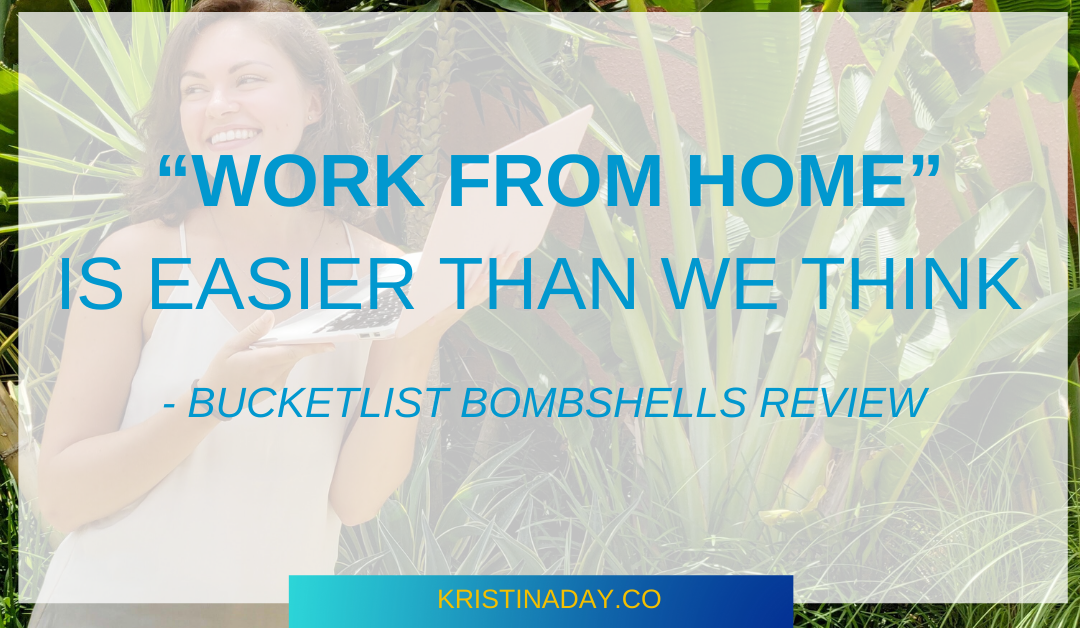 “Work From Home” is Easier Than We Think – Bucketlist Bombshells Review